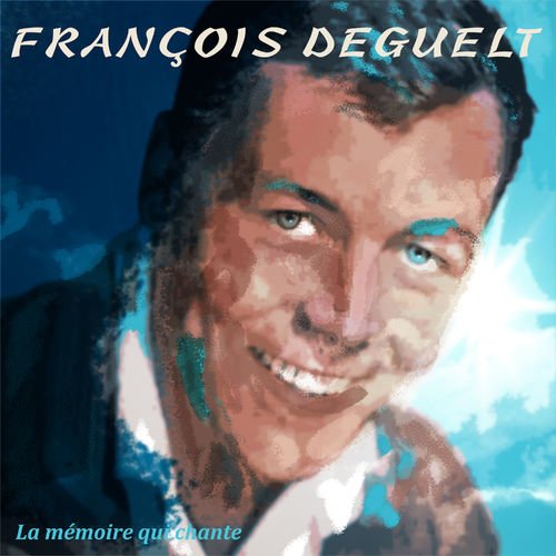 François Deguelt - La mémoire qui chante (2020)