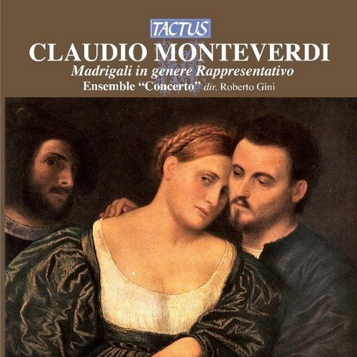 Ensemble "Concerto", Roberto Gini - Claudio Monteverdi: Madrigali in genere rappresentativo (2006)