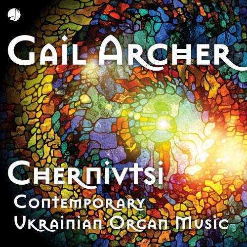 Gail Archer - Chernivtsi Contemporary Ukrainian Organ Music (2020)