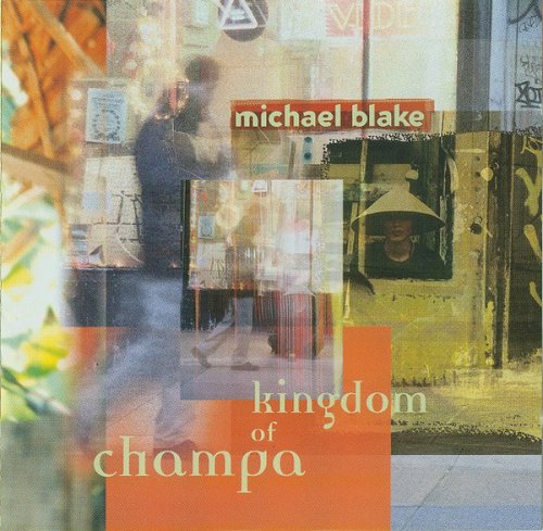 Michael Blake - Kingdom Of Champa (1997)