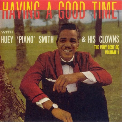 Huey 'Piano' Smith & His Clowns - Having A Good Time : The Very Best Of (1997)