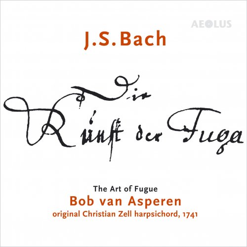 Bob Van Asperen - Bach: Die Kunst der Fuga - The Art of Fugue (2018) [CD-Rip]