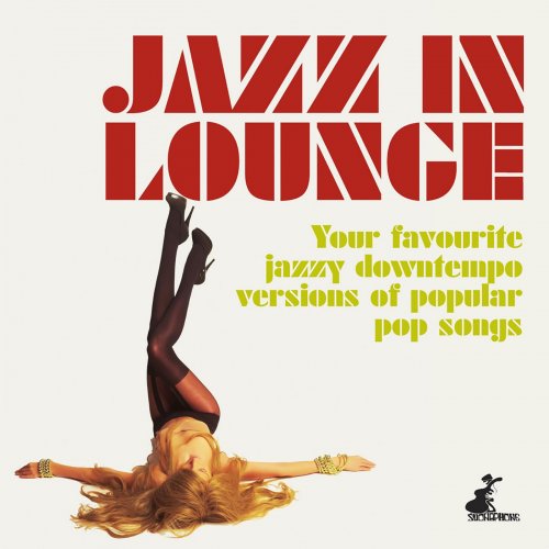 Jazz in Lounge (Your Favourite Jazzy Downtempo Versions of Popular Pop Songs) (2015)