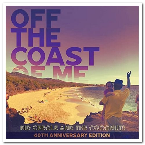 Kid Creole & The Coconuts - Off The Coast Of Me [40th Anniversary Edition] (1980/2020)