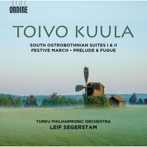 Turku Philharmonic Orchestra & Leif Segerstam - Toivo Kuula: South Ostrobothnian Suites 1 & 2, Festive March, Op. 13 and Prelude & Fugue, Op. 10 (2015) [Hi-Res]