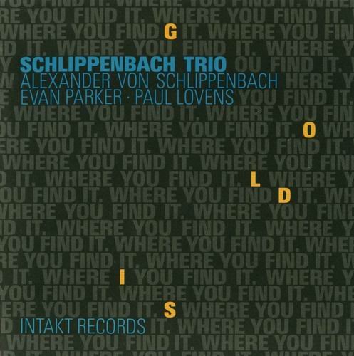 Schlippenbach Trio - Gold Is Where You Find It (2008)