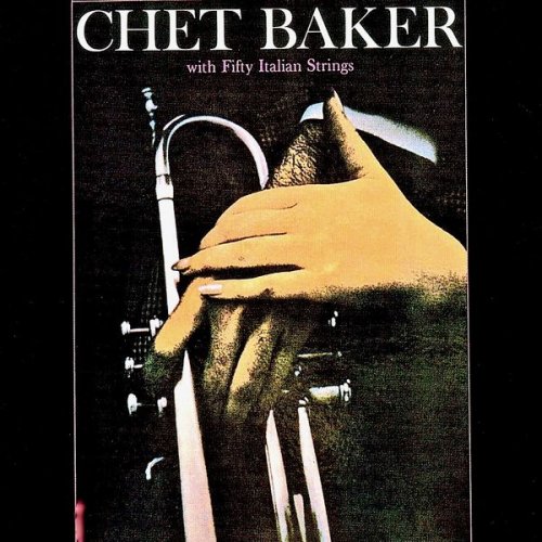 Chet Baker - Chet Baker With Fifty Italian Strings (Remastered) (1959/2019) [Hi-Res]