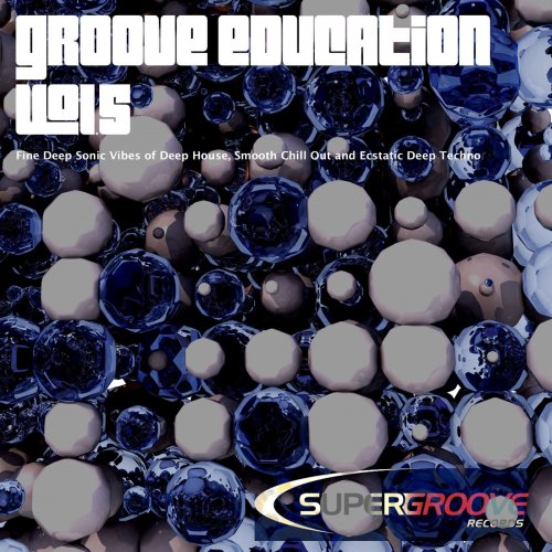 Groove Education, Vol. 5 - Fine Deep Sonic Vibes of Deep House, Smooth Chill out and Ecstatic Deep Techno (2015)