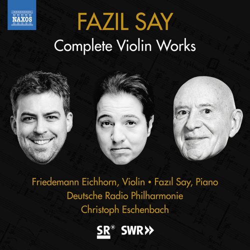 Fazıl Say, Friedemann Eichhorn, Deutsche Radio Philharmonie & Christoph Eschenbach - Fazil Say: Violin Works (2020) [Hi-Res]