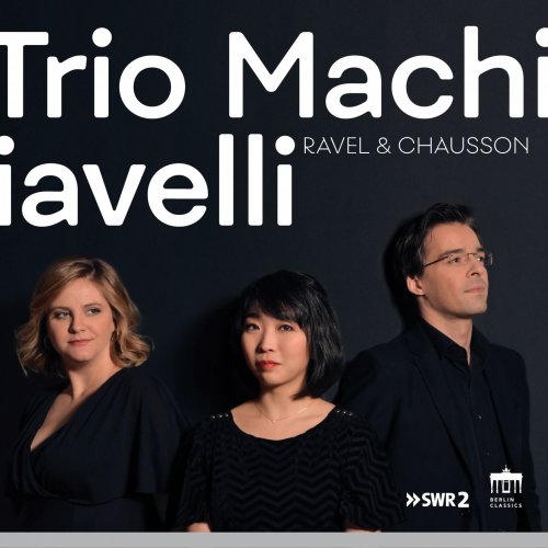 Claire Huangci, Solenne Païdassi & Tristan Cornut - Trio Machiavelli: Ravel & Chausson (2020) [Hi-Res]