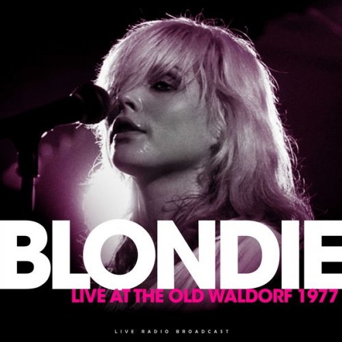 Blondie - Live At The Old Waldorf 1977 (2019)