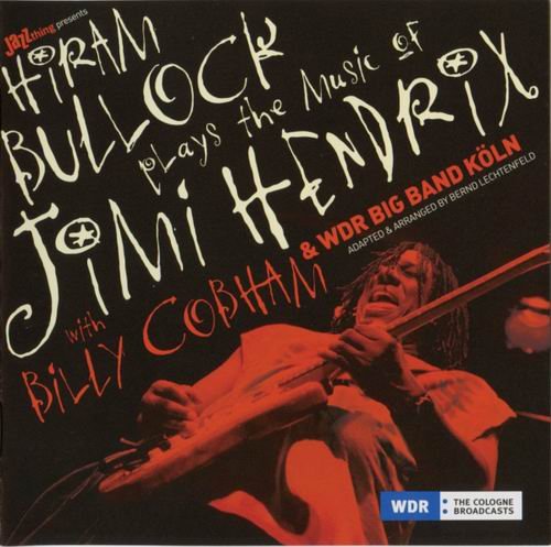 Hiram Bullock with Billy Cobham & WDR Big Band - Plays The Music Of Jimi Hendrix (2009)