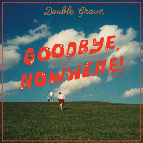 Double Grave - Goodbye, Nowhere! (2020)