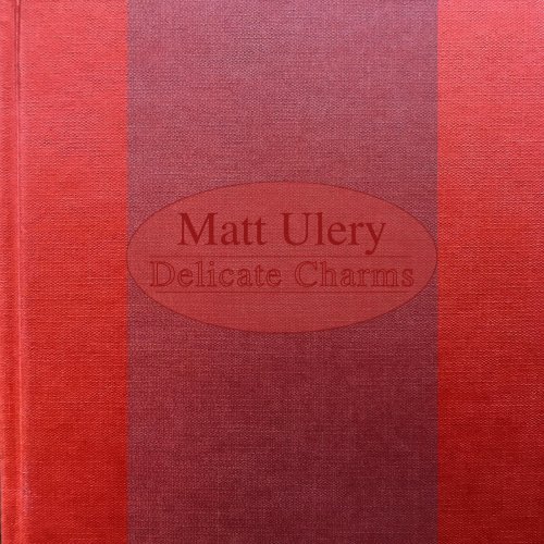 Matt Ulery - Delicate Charms (2019)