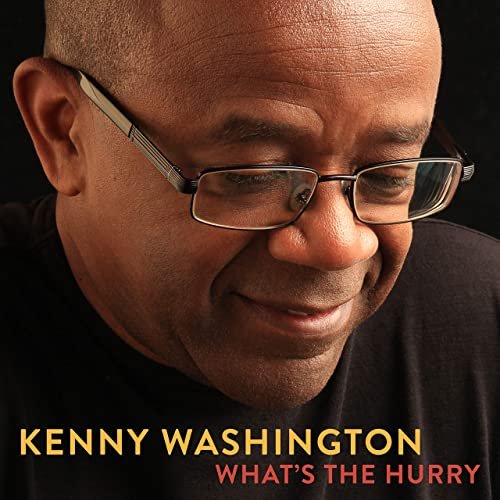 Kenny Washington - What's the Hurry (2020)
