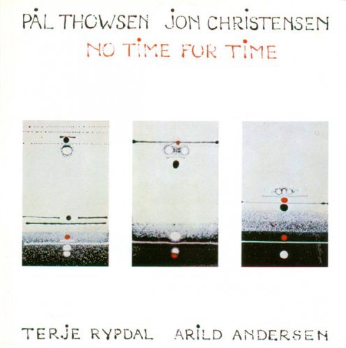 Pal Thowsen, Jon Christensen, Terje Rypdal & Arild Andersen - No Time for Time (2005)