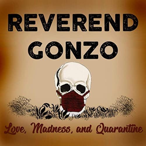 Reverend Gonzo - Love, Madness, And Quarantine (2020)