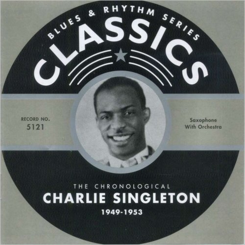 Charlie Singleton - Blues & Rhythm Series 5121: The Chronological Charlie Singleton 1949-1953 (2004)