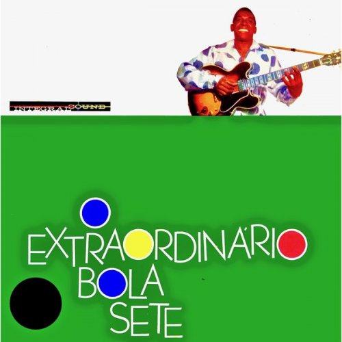 Bola Sete - O Extraordinário Bola Sete! (Remastered) (2019) [Hi-Res]