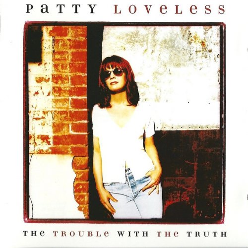 Patty Loveless - The Trouble With The Truth (1996)