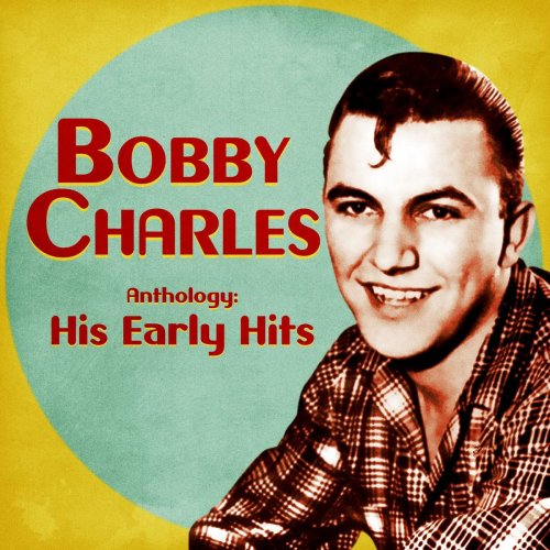 Bobby Charles - Anthology: His Early Hits (Remastered) (2020)