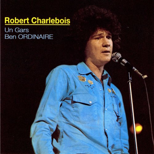 Robert Charlebois - Un gars ben ordinaire (1970 Reissue) (1991)