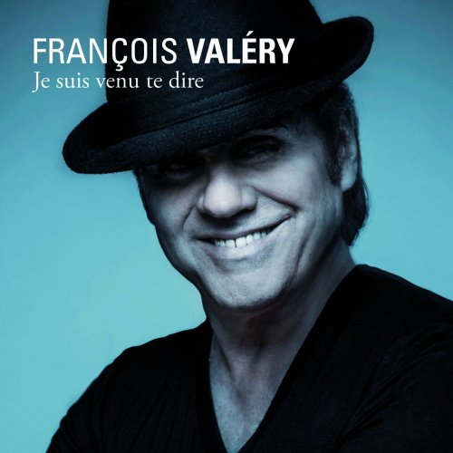 François Valéry - Je suis venu te dire (2014)