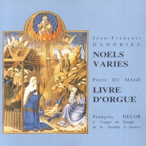 Francois Delor - Dandrieu - Noels Varies / Du Mage - Livre d'Orgue Francois Delor (1992)