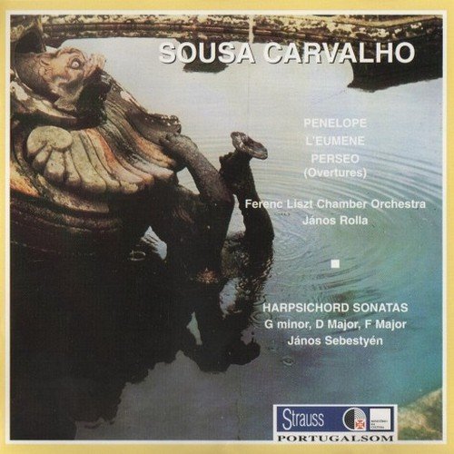 Liszt Ferenc Chamber Orchestra, Janos Rolla, Janos Sebestyen - Sousa Carvalho - Overtures Penelope, L'Eumene, Perseo (1997)