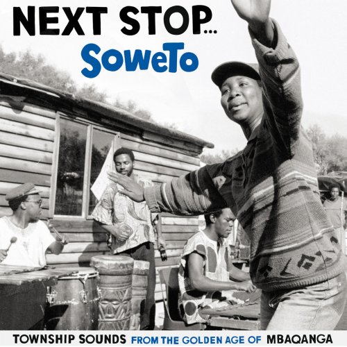 VA - Next Stop... Soweto (Township Sounds From The Golden Age Of Mbaqanga) (2010)