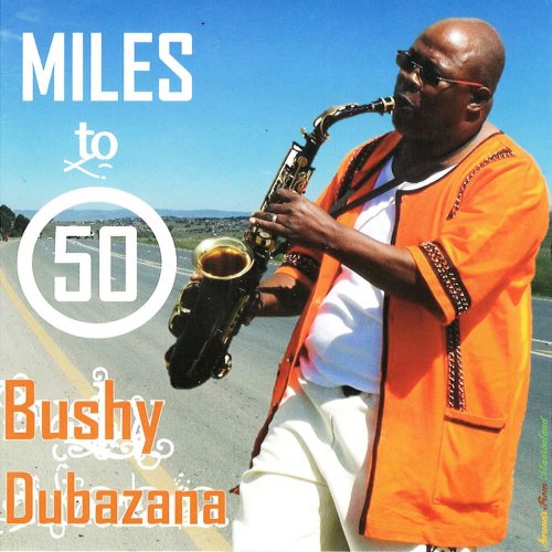 Bushy Dubazana - Miles to 50 (2020)