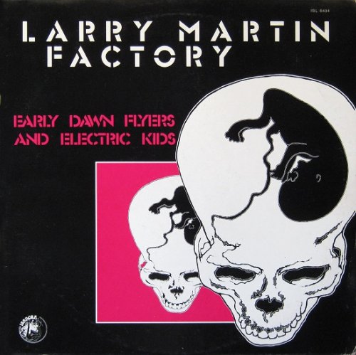 Larry Martin Factory - Early Dawn Flyers and Electric Kids & Daimler Benz (1977/1978)