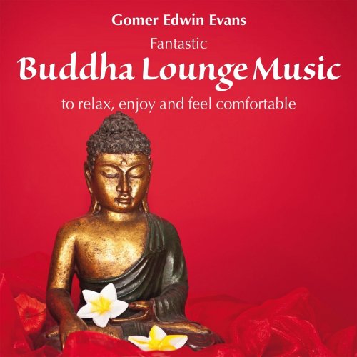 Gomer Edwin Evans - Buddha Lounge Music: To Relax, Enjoy & Feel Comfortable (2014)