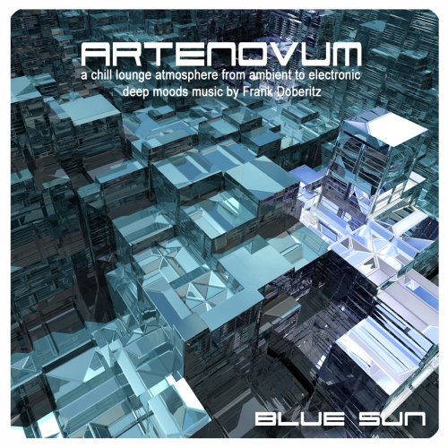 Artenovum - Blue Sun (A Chill Lounge Atmosphere from Ambient to Electronic Deep Moods Music By Frank Doberitz) (2014)