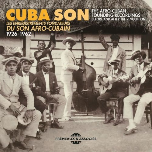 VA - Cuba Son - Les Enregistrements Fondateurs Du Son Afro-Cubain, 1926-1962 (The Afro-Cuban Founding Recordings Before and After the Revolution) (2019)