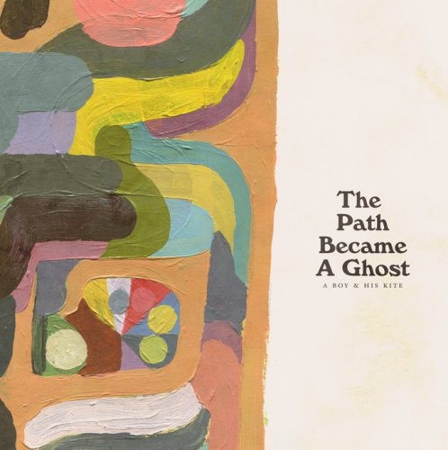 A Boy and His Kite - The Path Became A Ghost (2020)