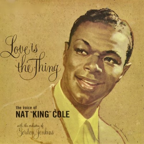 Nat King Cole - Love Is The Thing (Remastered) (1957/2019) [Hi-Res]