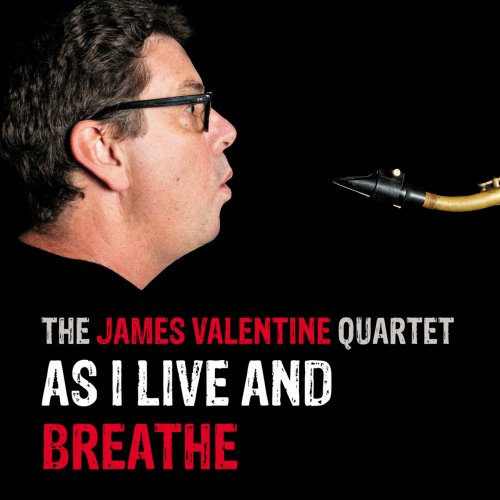 The James Valentine Quartet - As I Live and Breathe (2014)