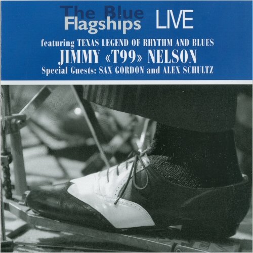 The Blue Flagships - Live (Feat. Jimmy 'T99' Nelson) (2004) [CD Rip]