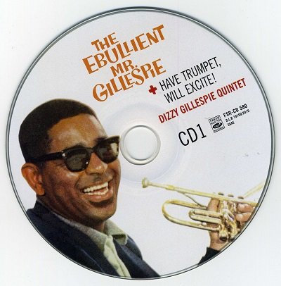 Dizzy Gillespie Quintet ‎- Have Trumpet, Will Excite! & The Ebullient Mr. Gillespie (2010)