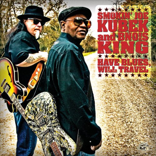 Smokin' Joe Kubek & Bnois King - Have Blues, Will Travel (2010) [flac]