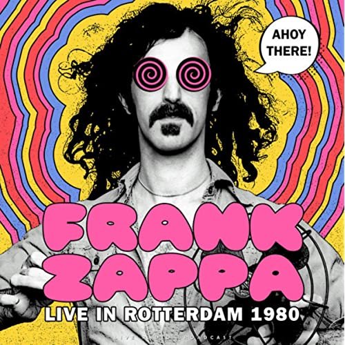 Frank Zappa - Ahoy there! Live in Rotterdam 1980 (live) (2020)