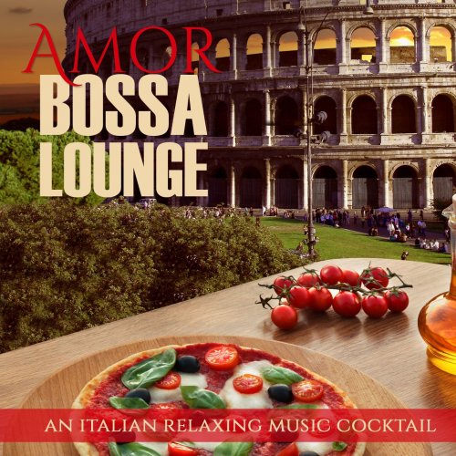 Angelo Giordano - Amor Bossa Lounge (An Italian Relaxing Music Cocktail) (2014)