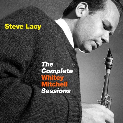 Steve Lacy - The Complete Whitey Mitchell Sessions (2011)