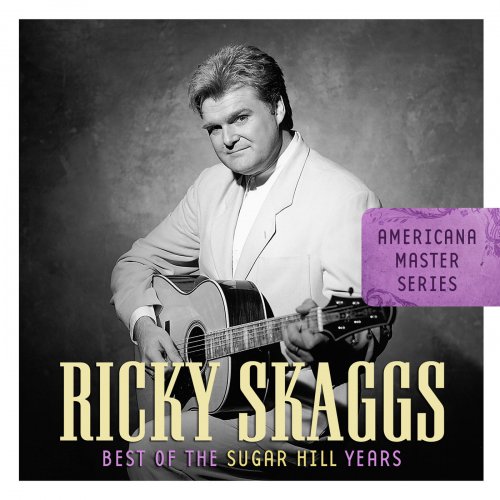 Ricky Skaggs - Americana Master Series: Best Of The Sugar Hill Years (2008)