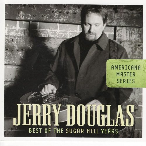 Jerry Douglas - Americana Master Series: Best Of The Sugar Hill Years (2007)