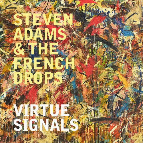 Steven James Adams & The French Drops - Virtue Signals (2018)