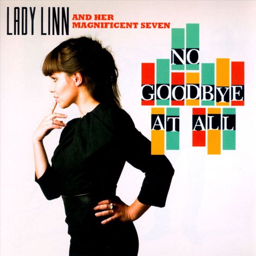 Lady Linn and Her Magnificent Seven - No Goodbye at All (2011)