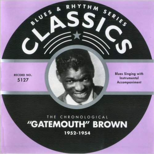 Clarence 'Gatemouth' Brown - Blues & Rhythm Series 5127: The Chronological 'Gatemouth' Brown 1952-54 (2005)