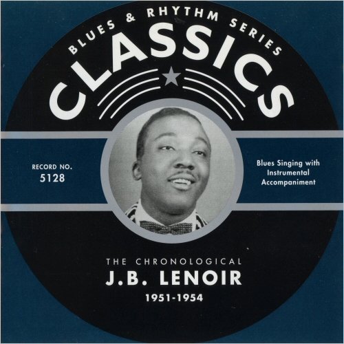 J.B. Lenoir - Blues & Rhythm Series 5128: The Chronological J.B. Lenoir 1951-1954 (2005)